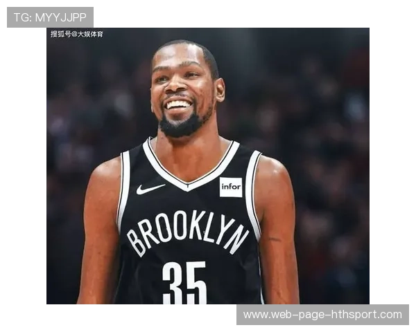 杜兰特收放自如创造进攻机会,篮网稳中有升 杜兰特收放自如创造进攻机会,篮网稳中有升